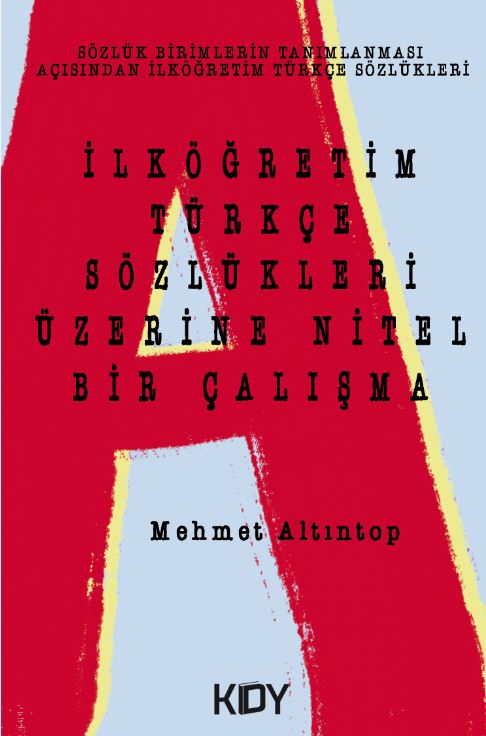 İlköğretim Türkçe Sözlükleri Üzerine Nitel Bir Çalışma - Mehmet Altıntop kitap kapağı