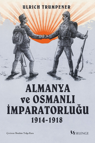Almanya ve Osmanlı İmparatorluğu 1914-1918 - Ulrich Trumpener kitap kapağı