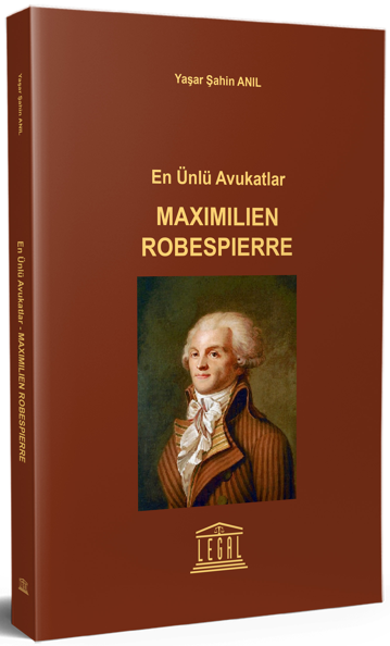 En Ünlü Avukatlar Maximilien Robespierre - Yaşar Şahin Anıl kitap kapağı