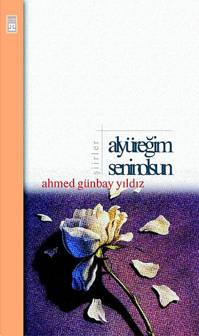 Al Yüreğim Senin Olsun - Ahmed Günbay Yıldız kitap kapağı