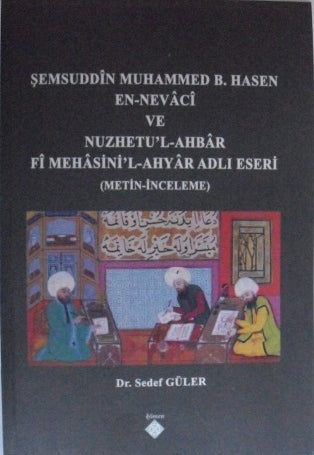 Şemsuddin Muhammed b. Hasen en-Nevaci ve Nuzhetu'l-Ahbar fi Mehasini'l-Ahyar adlı Eseri - Sedef Güler kitap kapağı