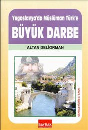 Yugoslavya'da Müslüman-Türk'e Büyük Darbe - Altan Deliorman kitap kapağı