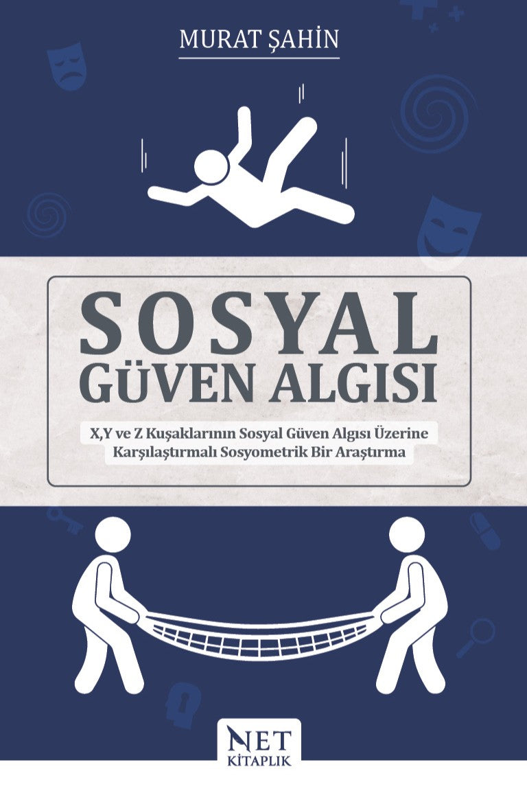 Sosyal Güven Algısı X, Y ve Z Kuşaklarının Sosyal Güven Algısı Üzerine Karşılaştırmalı Sosyometrik Bir Araştırma - Murat Şahin kitap kapağı