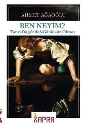 Ben Neyim? Tanrı Dağı'nda Gönülsüz Olmaz - Ahmet Ağaoğlu kitap kapağı