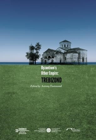 Byzantium's Other Empire: Trebizond - Antony Eastmond kitap kapağı