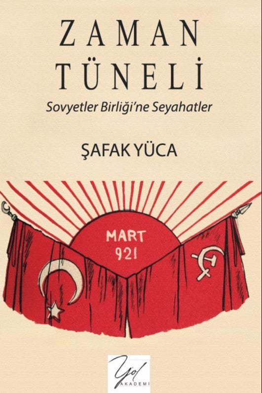 Zaman Tüneli Sovyetler Birliği'ne Seyahatler - Şafak Yüca kitap kapağı