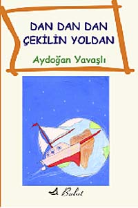 Dan Dan Çekilin Yoldan - Aydoğan Yavaşlı kitap kapağı