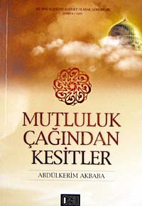 Mutluluk Çağından Kesitler - Abdülkerim Akbaba kitap kapağı