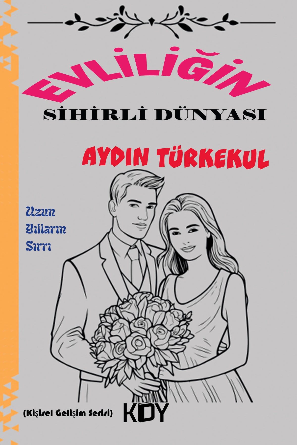 Evliliğin Sihirli Dünyası - Aydın Türkekul kitap kapağı