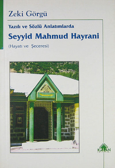 Yazılı ve Sözlü Anlatımlarda Seyyid Mahmud Hayrani (Hayatı ve Seceresi) (Kod:1-D-8) - Zeki Görgü kitap kapağı