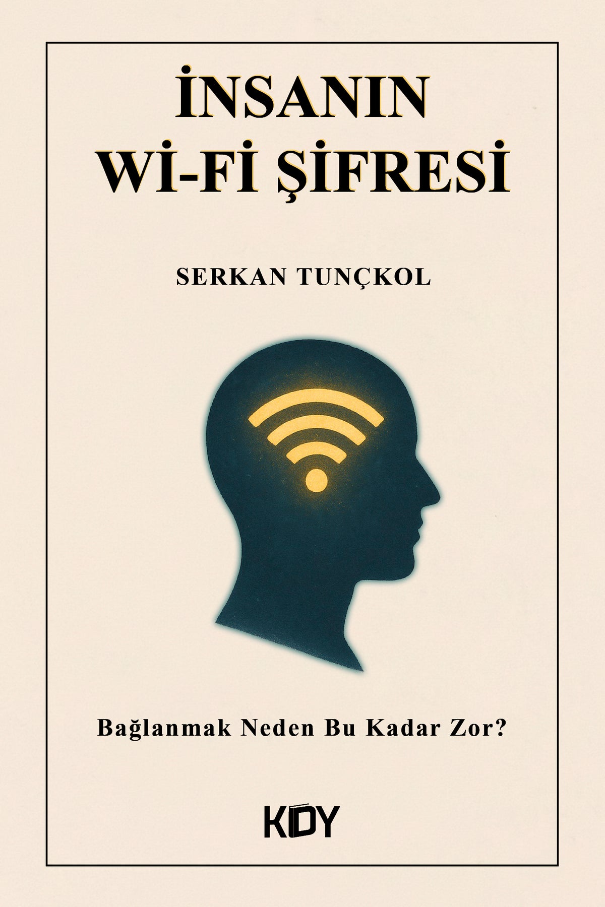 İnsanın Wi-Fi Şifresi - Serkan Tunçkol kitap kapağı