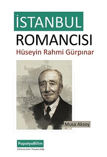 İstanbul Romancısı: Hüseyin Rahmi Gürpınar - Musa Aksoy kitap kapağı