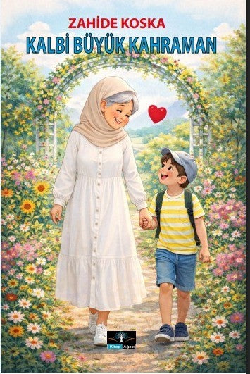 Kalbi Büyük Kahraman - Zahide Koska kitap kapağı