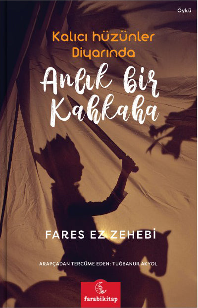 Kalıcı Hüzünler Diyarında Anlık Bir Kahkaha - Fares ez-Zehebi kitap kapağı