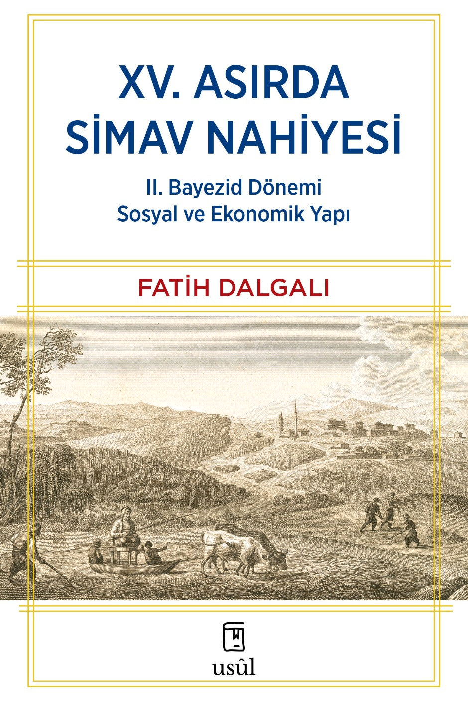 XV. Asırda Simav Nahiyesi II. Bayezid Dönemi Sosyal ve Ekonomik Yapı - Fatih Dalgalı kitap kapağı