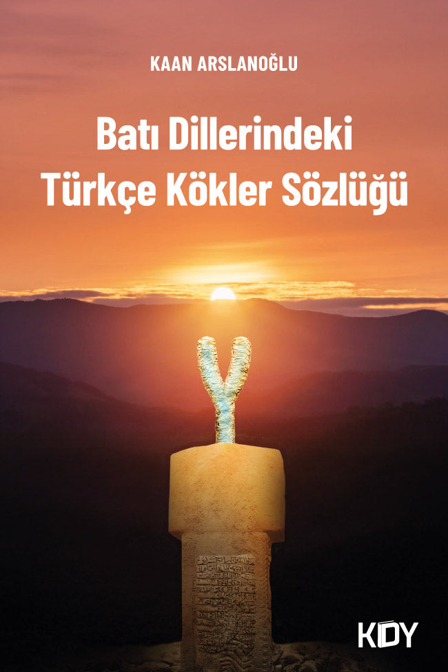 Batı Dillerindeki Türkçe Kökler Sözlüğü - Kaan Arslanoğlu kitap kapağı