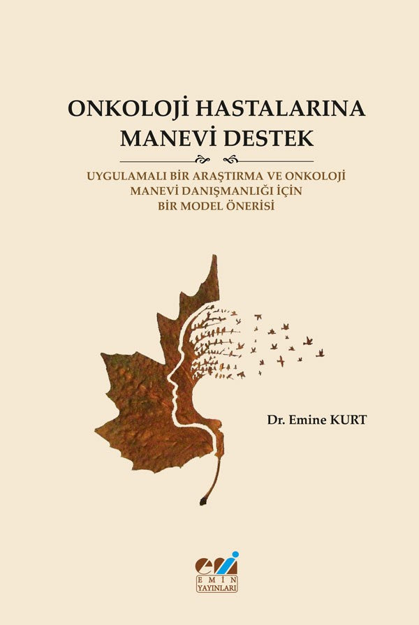 Onkoloji Hastalarına Manevi Destek Uygulamalı Bir Araştırma Ve Onkoloji Manevi Danışmanlığı İçin Bir Model Önerisi - Dr. Emine Kurt kitap kapağı
