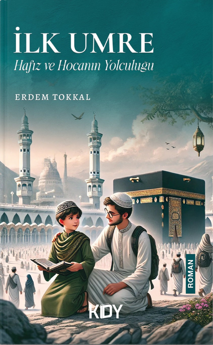 İlk Umre: Hafız ve Hocanın Yolculuğu - Erdem Tokkal kitap kapağı