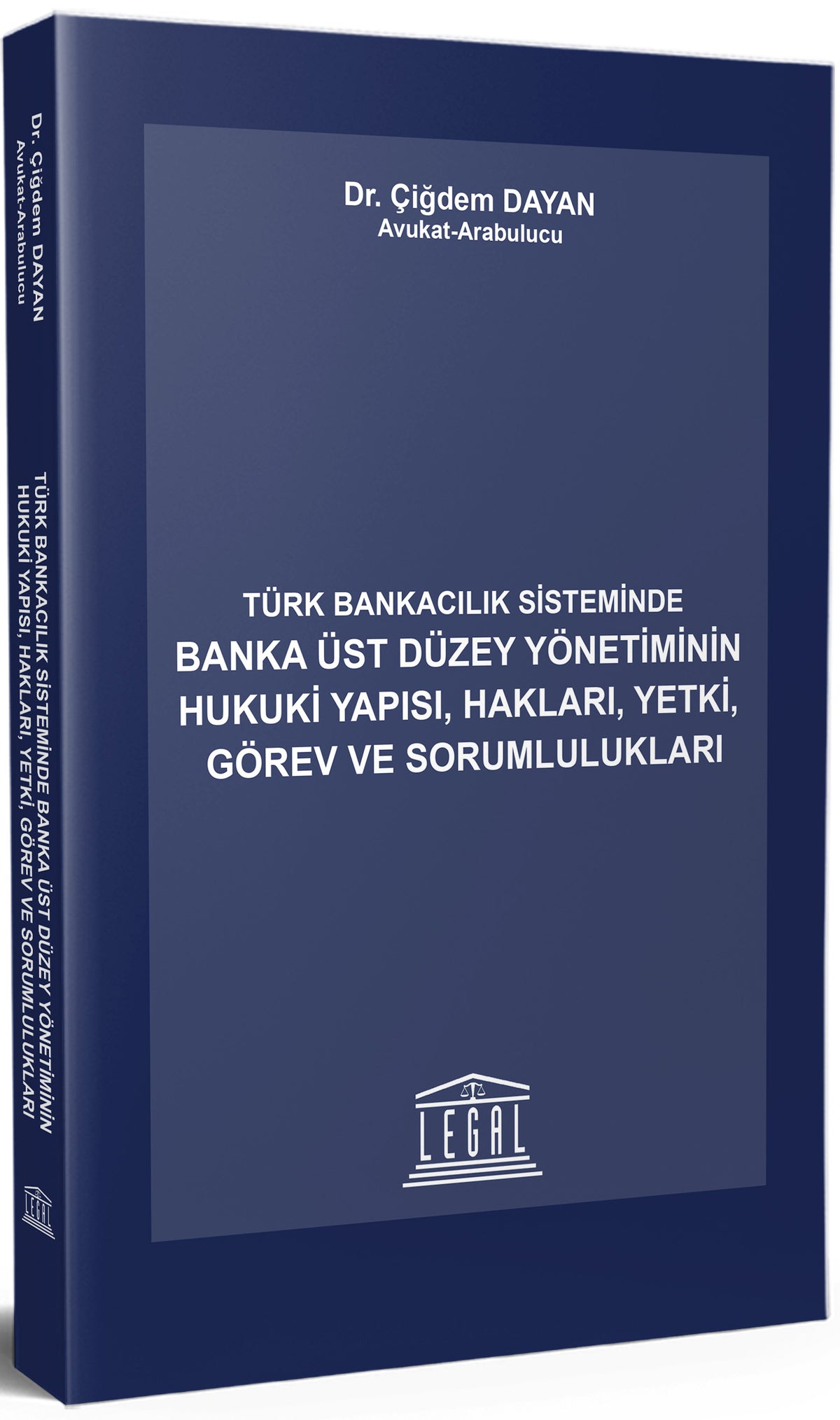 Türk Bankacılık Sisteminde Banka Üst Düzey Yönetiminin Hukuki Yapısı, Hakları, Yetki , Görev ve Sorumlulukları - Dr. Çiğdem Dayan kitap kapağı