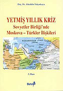Yetmiş Yıllık Kriz - Sovyetler Birliği'nde Moskova - Türkiye İlişkileri (Ürün Kodu:1-D-12) - Dr. Alaeddin Yalçınkaya kitap kapağı