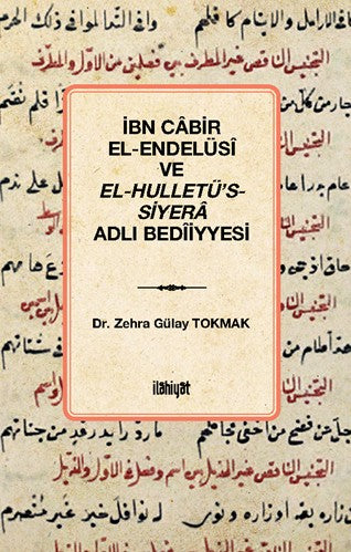 İbn Cabir el-Endelüsî ve el-Hulletü's-Siyera Adlı Bedîiyyesi - Dr. Zehra Gülay Tokmak kitap kapağı
