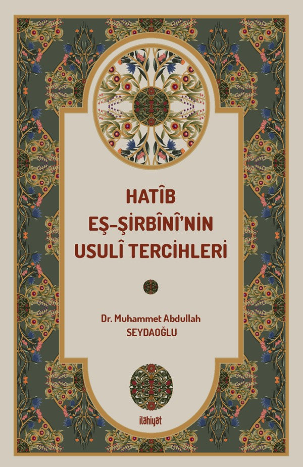 Hatîb eş-Şirbînî'nin Usulî Tercihleri - Muhammet Abdullah Seydaoğlu kitap kapağı