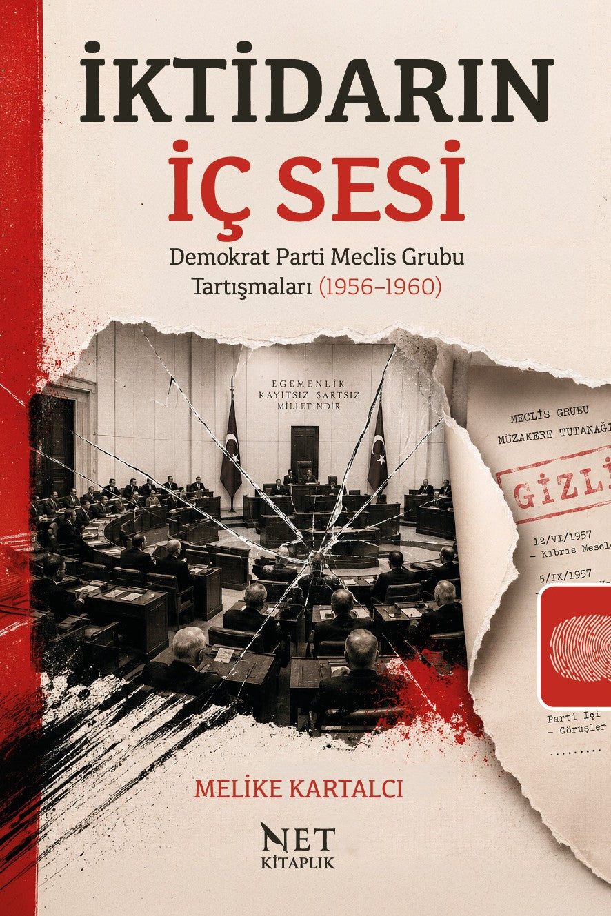 İktidarın İç Sesi Demokrat Parti Meclis Grubu Tartışmaları (1956–1960) - Melike Kartalcı kitap kapağı