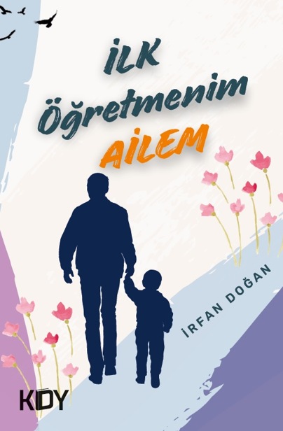 İlk Öğretmenim Ailem - İrfan Doğan kitap kapağı