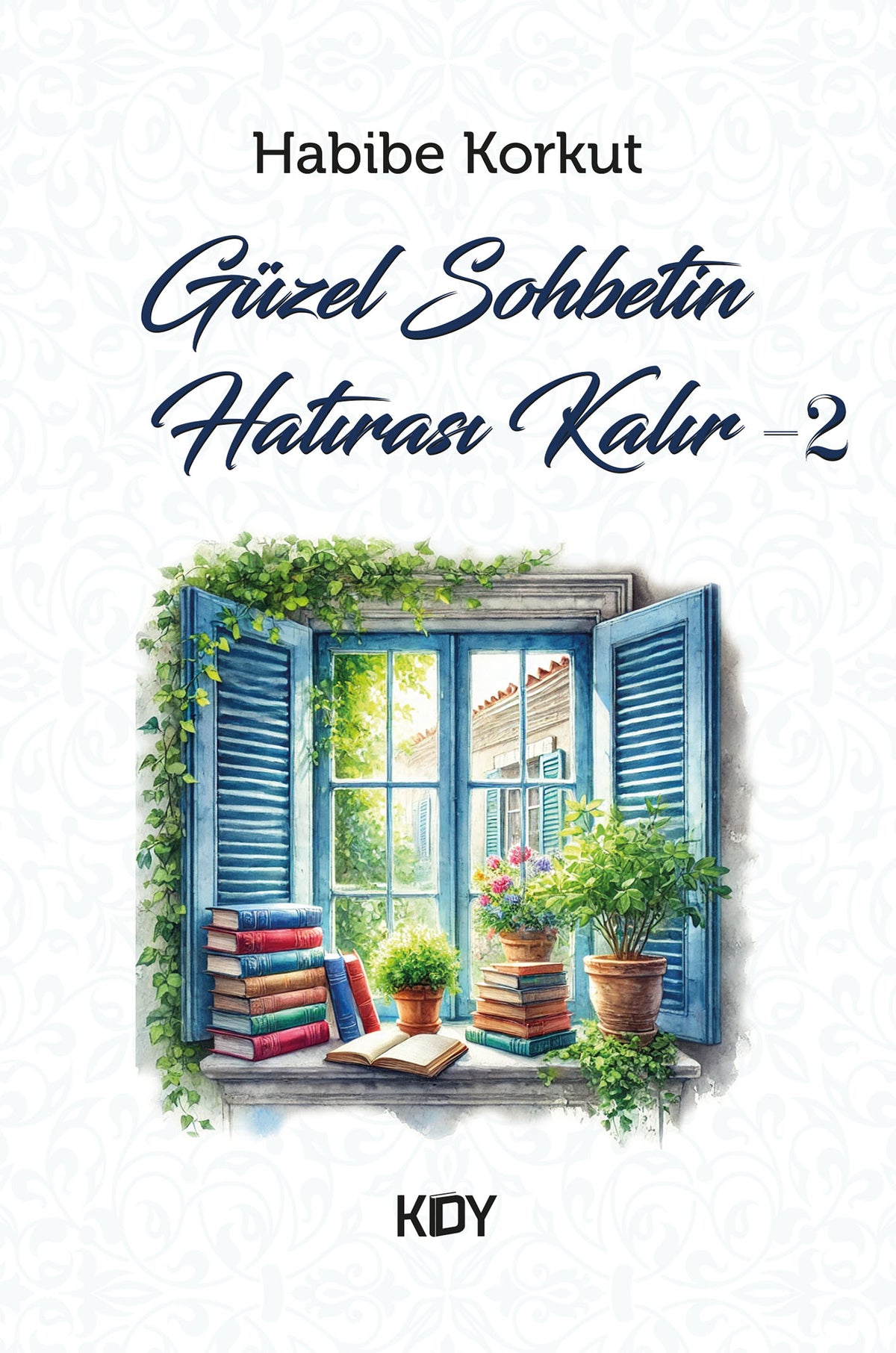 Güzel Sohbetin Hatırası Kalır 2 - Habibe Korkut kitap kapağı