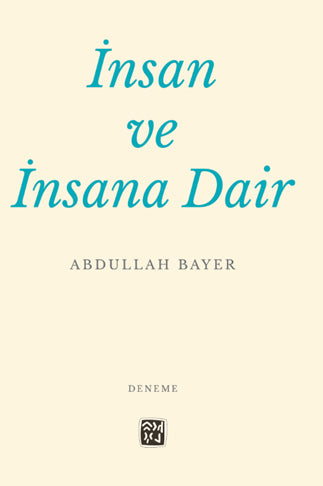 İnsan ve İnsana Dair - Abdullah Bayer kitap kapağı