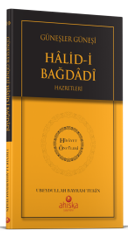 Güneşler Güneşi Halidi Bağdadi Hz. - Hidayet Öncüleri 10 - Ubeydullah Bayram Tekin kitap kapağı