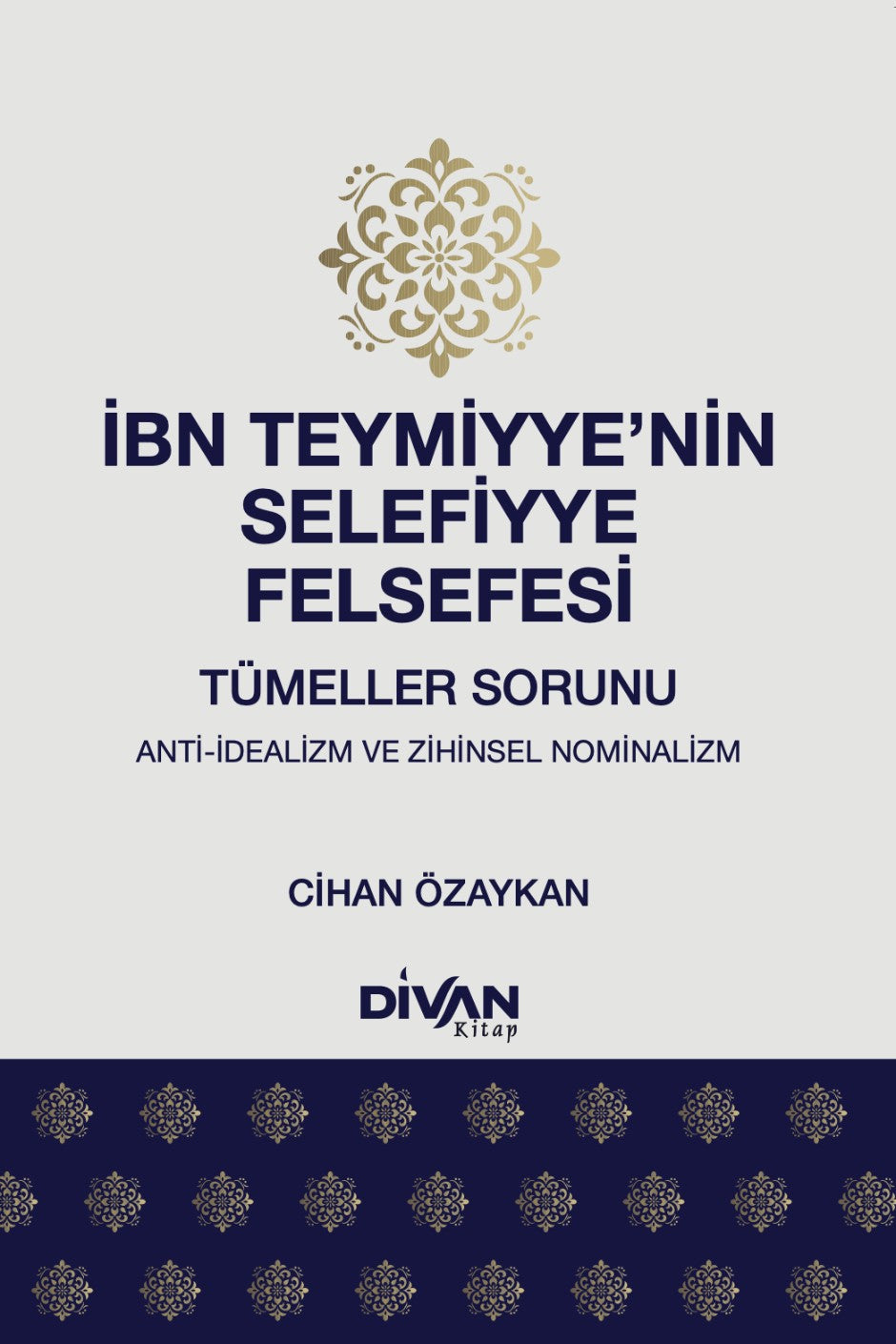İbn Teymiyye'nin Selefiyye Felsefesi Tümeller Sorunu: Anti-İdealizm ve Zihinsel Nominalizm - Cihan Özaykan kitap kapağı
