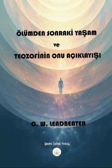 Ölümden Sonraki Yaşam ve Teozofinin Onu Açıklayışı - C. W. Leadbeater kitap kapağı