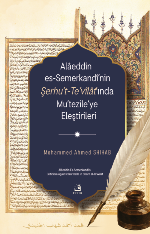 Alaeddin es-Semerkandî'nin Şerhu't-Te'vîlat'ında Mu'tezile'ye Eleştirileri - Mohammed Ahmed Shihab kitap kapağı