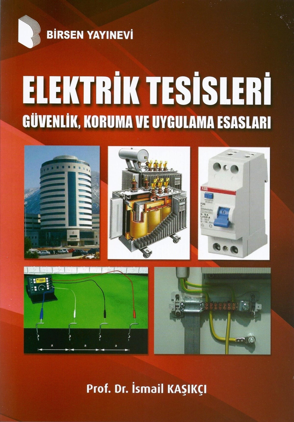 Elektrik Tesisleri Güvenlik, Koruma ve Uygulama Esasları - Prof.Dr. İsmail Kaşıkçı kitap kapağı