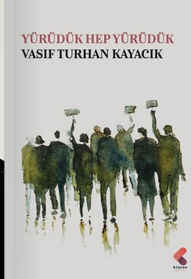 Yürüdük Hep Yürüdük - Vasıf Turhan Kayacık kitap kapağı