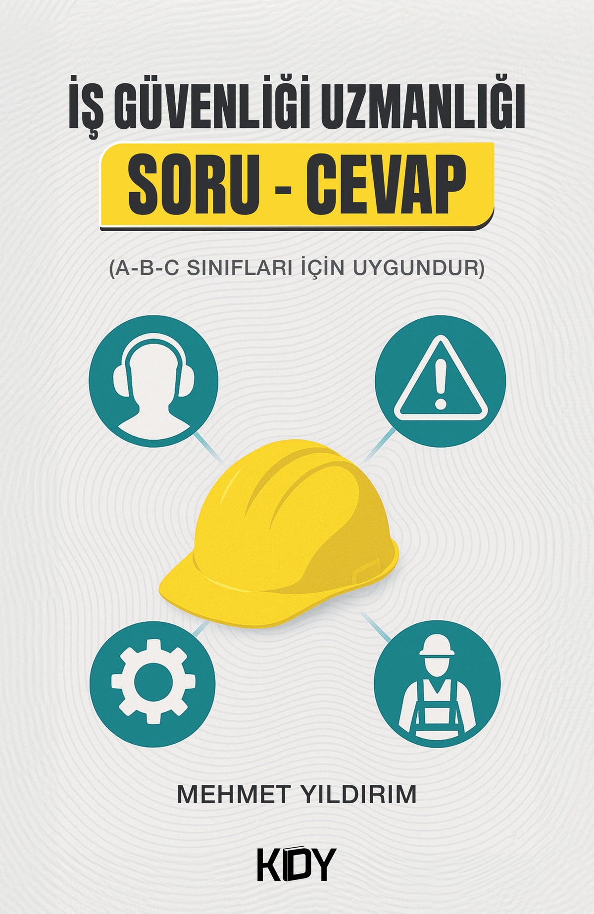İş Güvenliği Uzmanlığı Soru-Cevap Çalışma Kitabı - Mehmet Yıldırım kitap kapağı