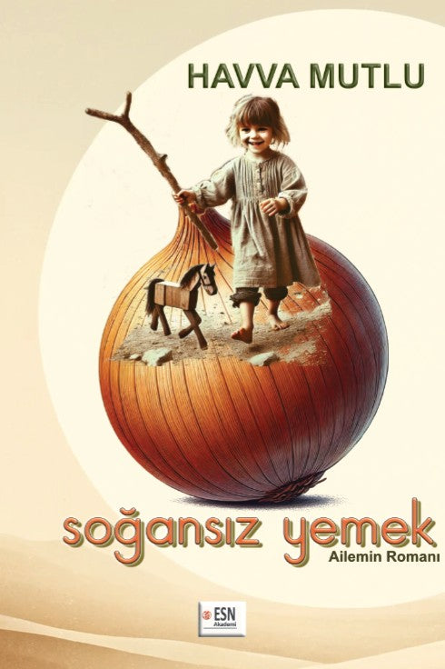 Soğansız Yemek Ailemin Romanı - Havva Mutlu kitap kapağı