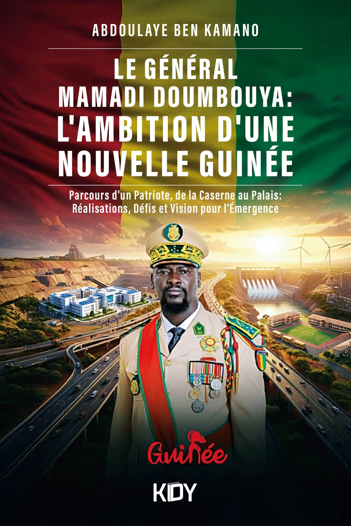 Le Général Mamadi Doumbouya:L'Ambition d'une Nouvelle Guinée - Abdoulaye Ben Kamano kitap kapağı