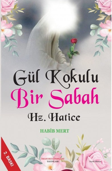 Gül Kokulu Bir Sabah Hz. Hatice - Habib Mert kitap kapağı