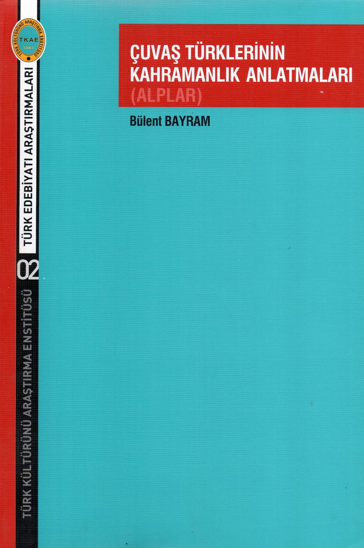 Çuvaş Türklerinin Kahramanlık Anlatmaları (Alplar) - Bülent Bayram kitap kapağı