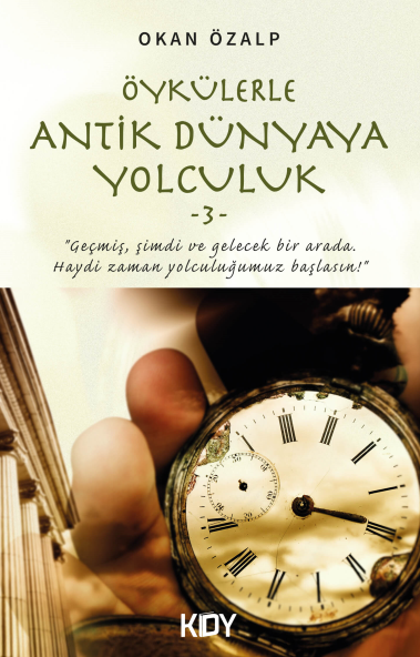 Öykülerle Antik Dünyaya Yolculuk 3 - Okan Özalp kitap kapağı