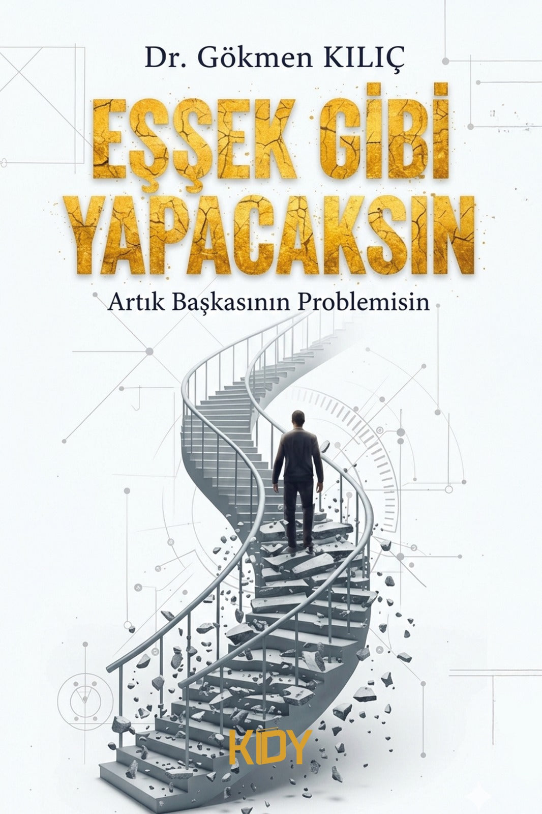 Eşşek Gibi Yapacaksın - Dr. Gökmen Kılıç kitap kapağı