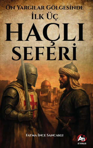 Ön Yargılar Gölgesinde İlk Üç Haçlı Seferi - Fatma İnce Sancaklı kitap kapağı