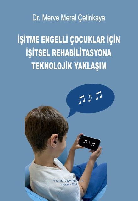 İşitme Engelli Çocuklar İçin İşitsel Rehabilitasyona Teknolojik Yaklaşım - Dr. Merve Meral Çetinkaya kitap kapağı