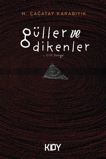 Güller ve Dikenler 1. Cilt: Denge - H. Çağatay Karabıyık kitap kapağı