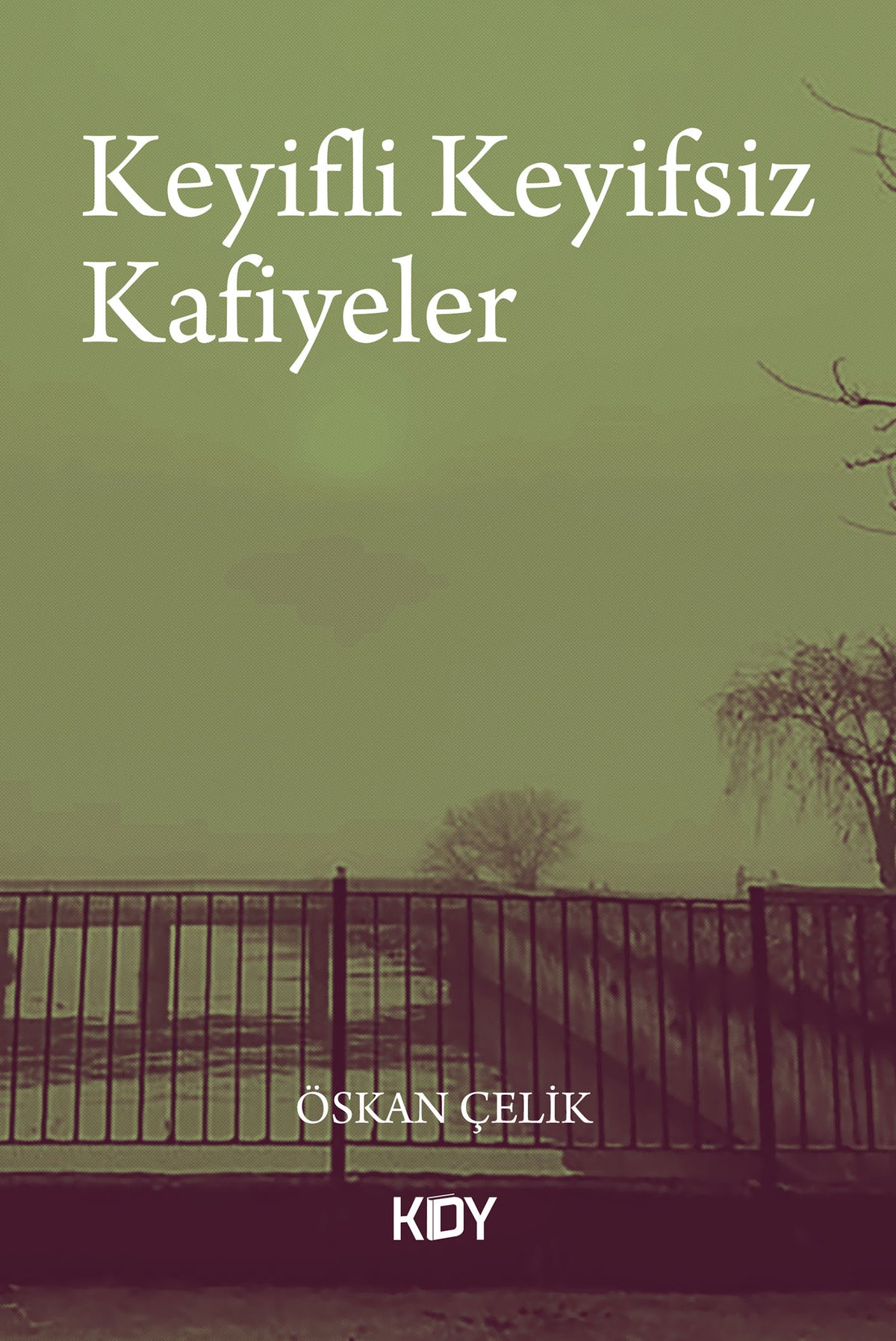 Keyifli Keyifsiz Kafiyeler - Öskan Çelik kitap kapağı