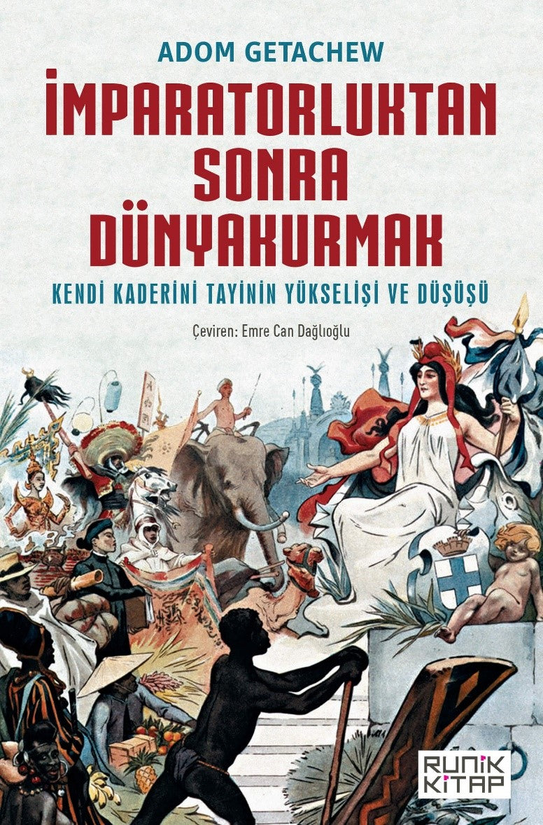 İmparatorluktan Sonra Dünyakurmak Kendi Kaderini Tayinin Yükselişi ve Düşüşü - Adom Getachew kitap kapağı