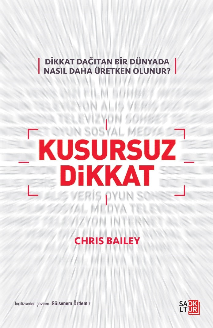 Kusursuz Dikkat Dikkat Dağıtan Bir Dünyada Nasıl Daha Üretken Olunur? - Chris Bailey kitap kapağı