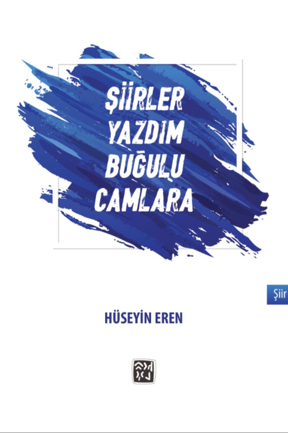 Şiirler Yazdım Buğulu Camlara - Hüseyin Eren kitap kapağı